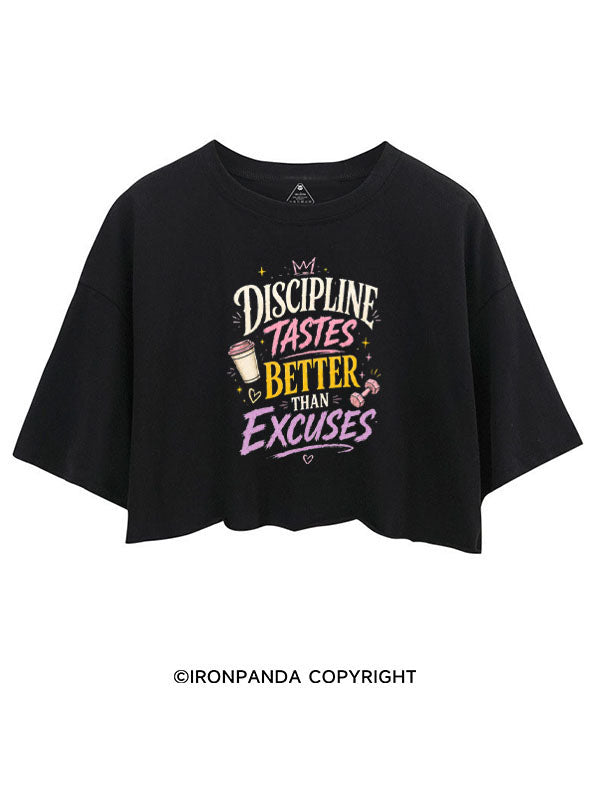 DISCIPLINE TASTES BETTER THAN EXCUSES CROP TOPS