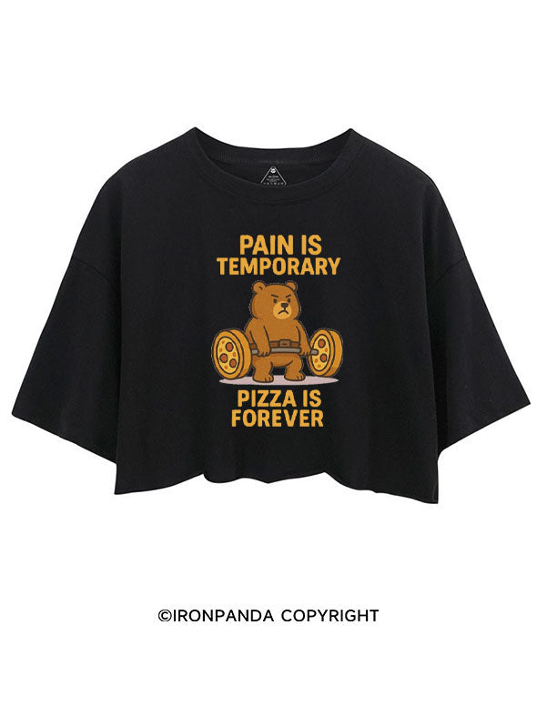 PAIN IS TEMPORARY PIZZA IS FOREVER CROP TOPS