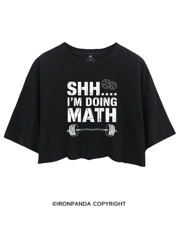SHH I'M DOING MATH FUNNY GYM CROP TOPS
