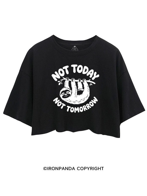 NOT TODAY NOT TOMORROW LAZY SLOTH CROP TOPS