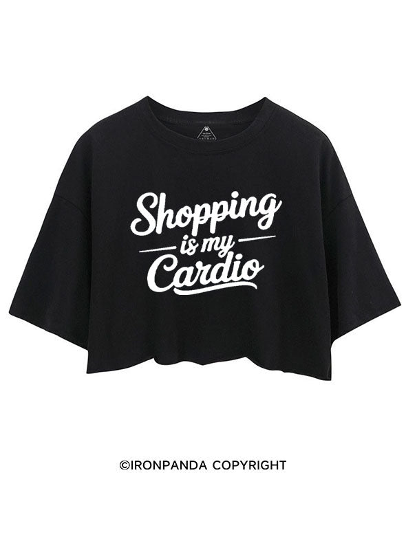 SHOPPING IS MY CARDIO CROP TOPS