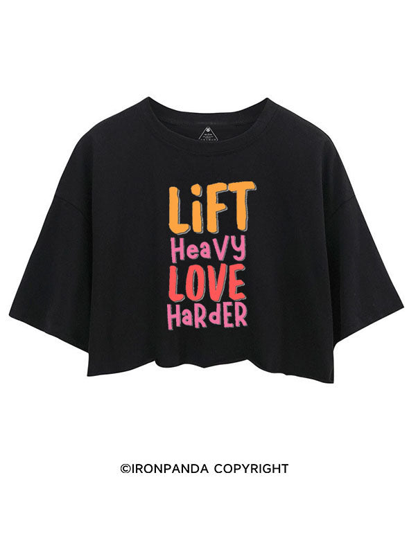 LIFT HEAVY LOVE HARDER CROP TOPS