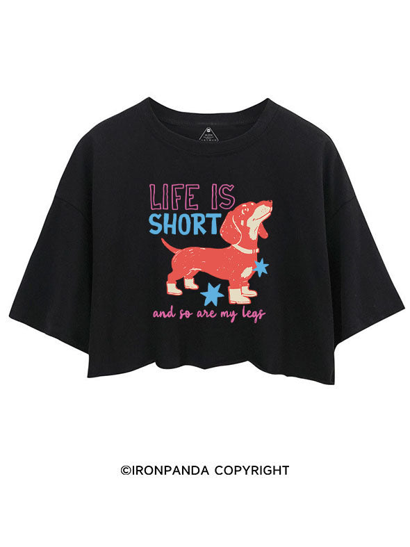 LIFE IS SHORT AND SO ARE MY LEGS CROP TOPS