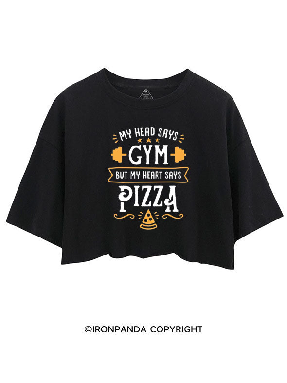 MY HEAD SAYS GYM BUT MY HEART SAYS PIZZA CROP TOPS