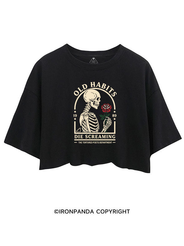 OLD HABITS DIE SCREAMING CROP TOPS