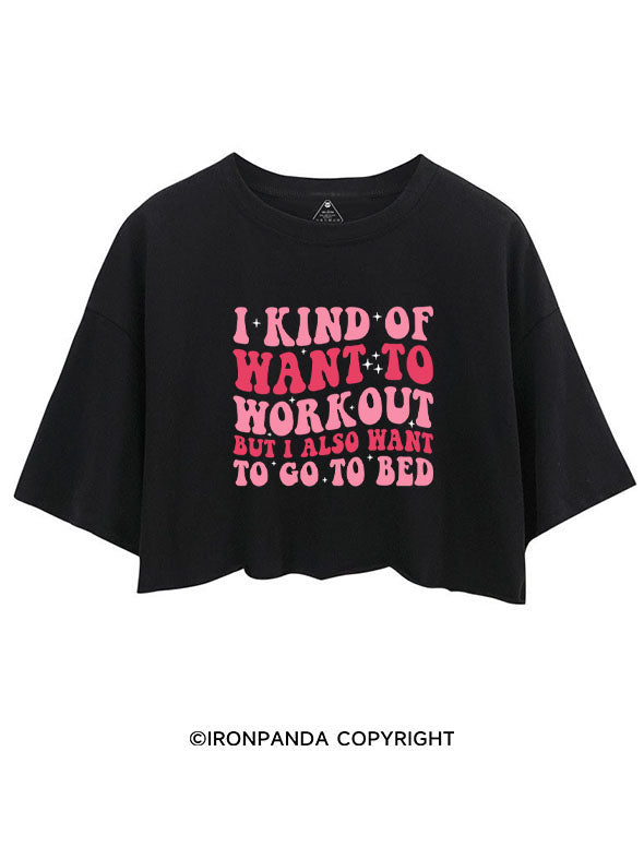 I KIND OF WANT TO WORKOUT BUT I ALSO WANT TO GO TO BED CROP TOPS
