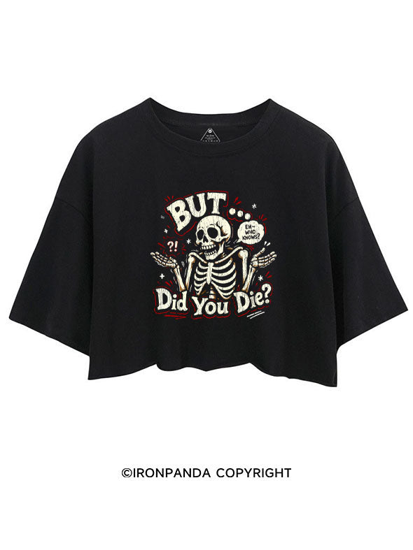 BUT... DID YOU DIE? CROP TOPS