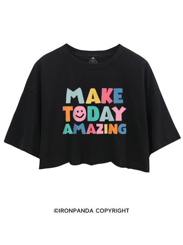 YOU MAKE TODAY AMAZING CROP TOPS