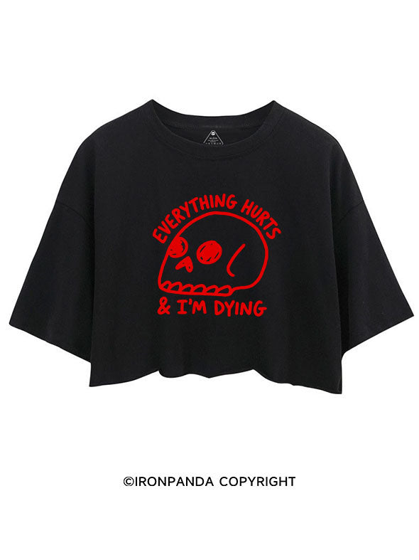 EVERYTHING HURTS & I'M DYING CROP TOPS