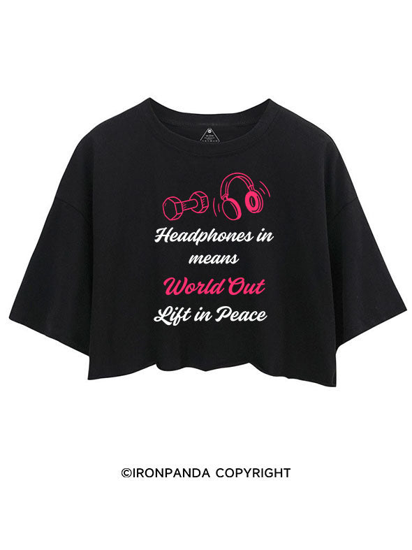 HEADPHONES IN MEANS WORLD OUT LIFT IN PEACE CROP TOPS