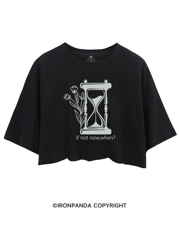 IF NOT NOW, WHEN? CROP TOPS