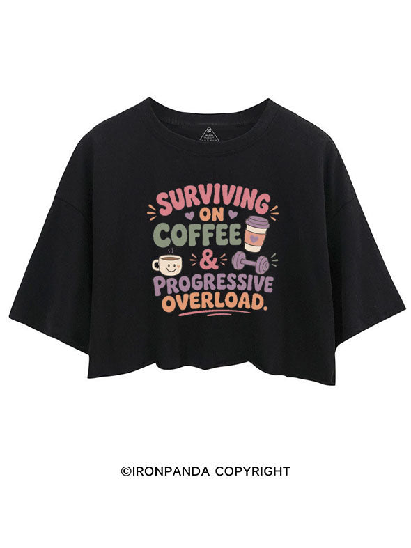 SURVIVING ON COFFEE & PROGRESSIVE OVERLOAD CROP TOPS