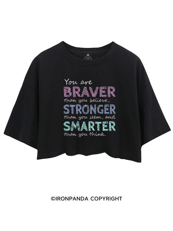 YOU ARE BRAVER THAN YOU BELIEVE, STRONGER THAN YOU SEEM, AND SMARTER THAN YOU THINK CROP TOPS