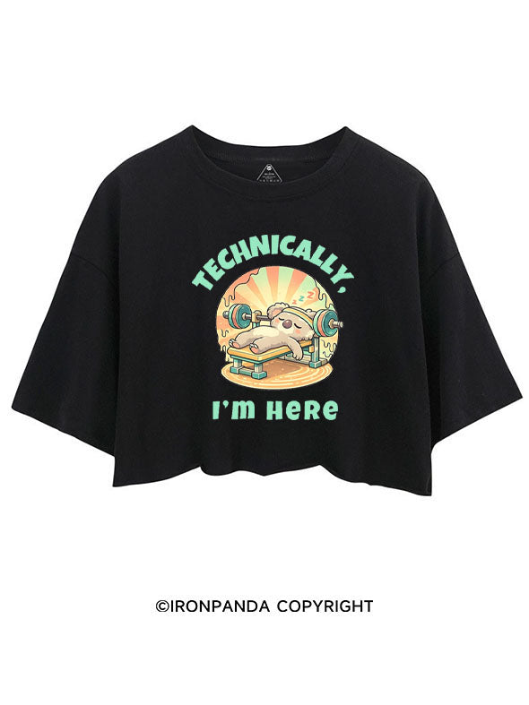 TECHNICALLY, I'M HERE CROP TOPS