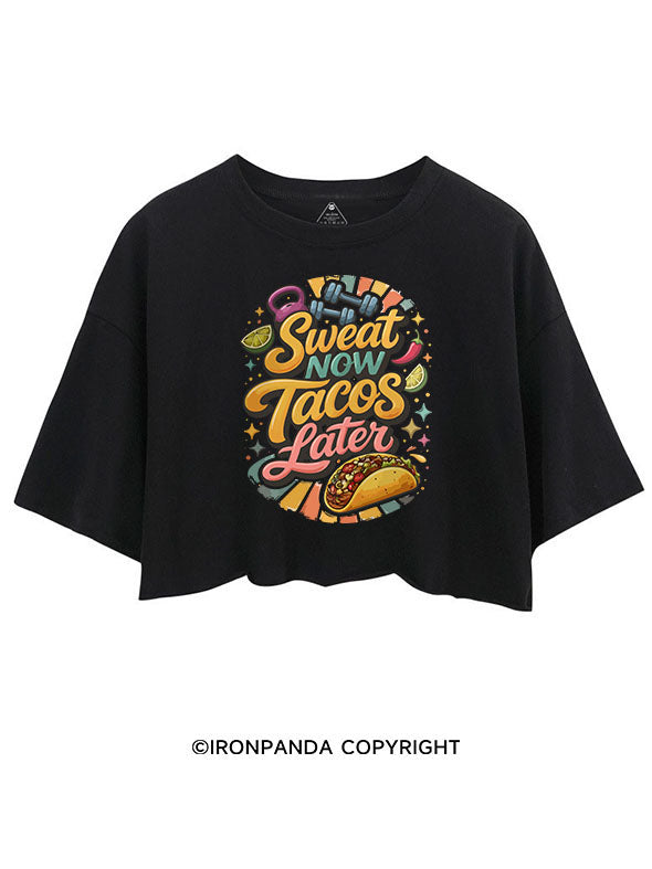 SWEAT NOW TACOS LATER CROP TOPS