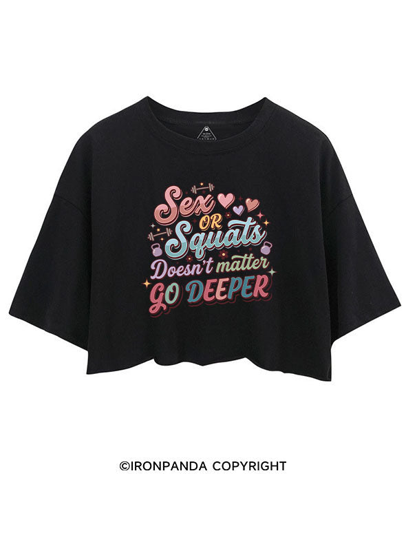 SEX OR SQUATS DOESN'T MATTER GO DEEPER CROP TOPS