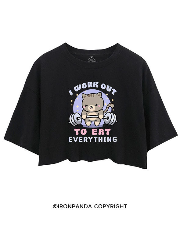 I WORK OUT TO EAT EVERYTHING CROP TOPS