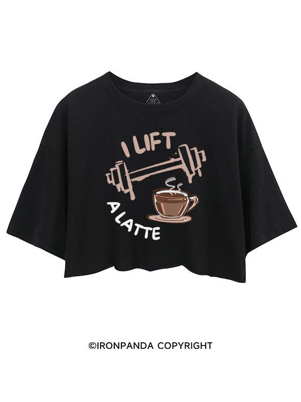 I LIFT A LATTE LATER CROP TOPS