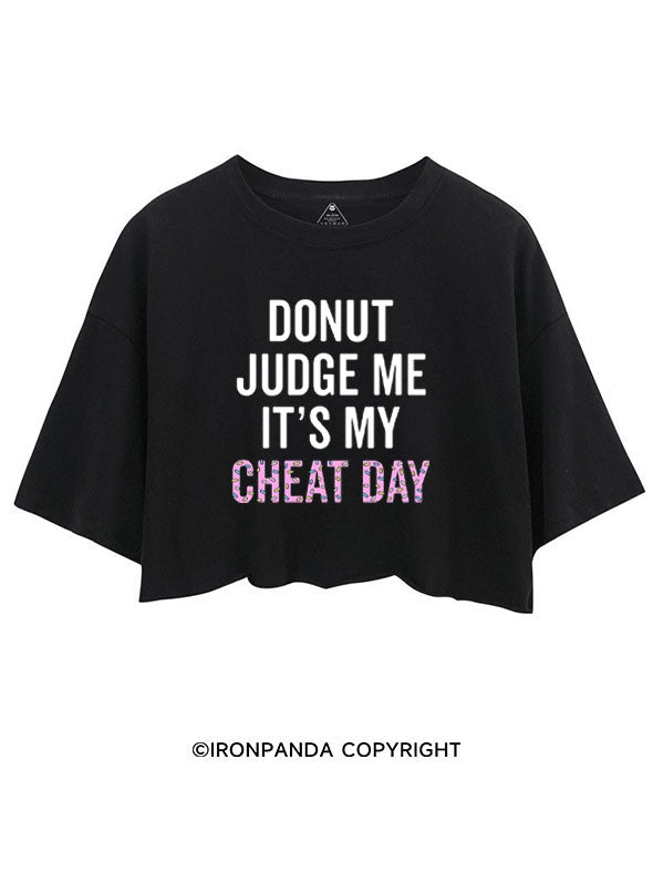 DONUT JUDGE ME IT'S MY CHEAT DAY CROP TOPS