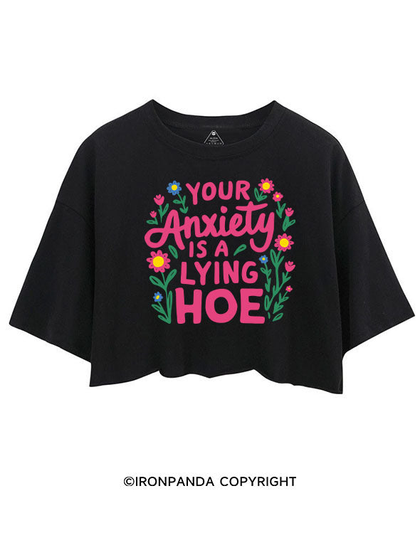 YOUR ANXIETY IS A LYING HOE CROP TOPS