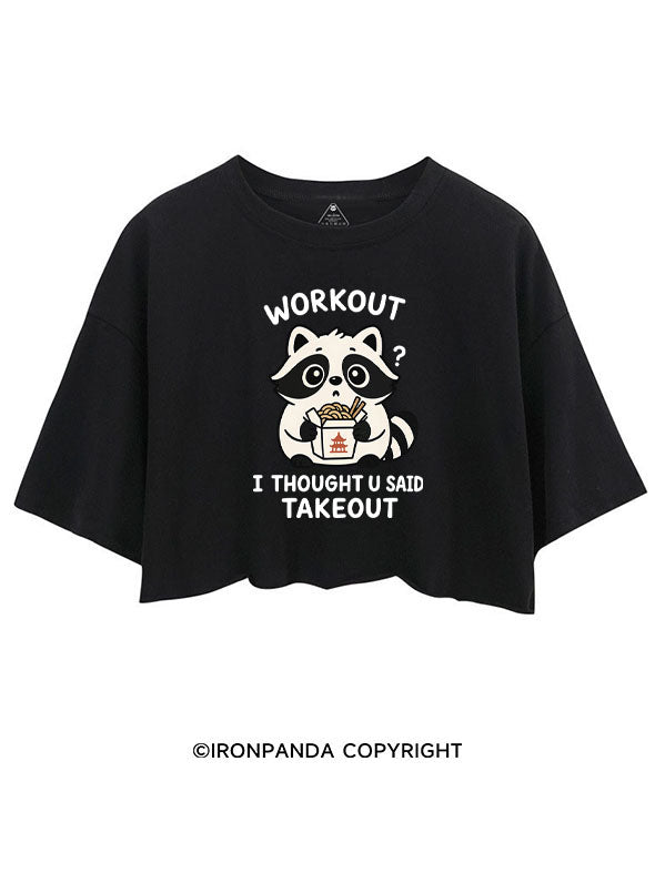 WORKOUT? I THOUGHT U SAID TAKEOUT CROP TOPS