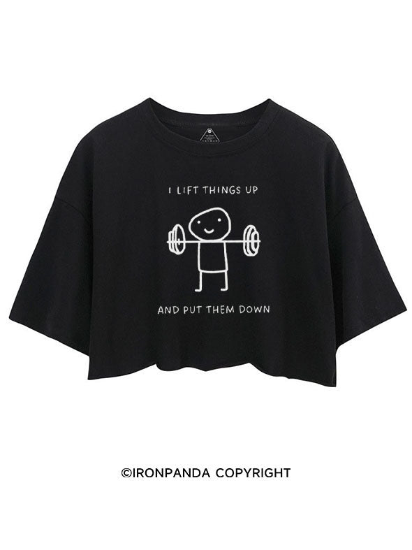 I LIFT THINGS UP AND PUT THEM DOWN FUNNY GYM CROP TOPS