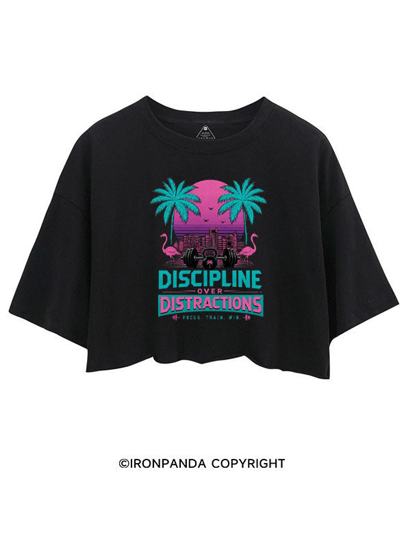 DISCIPLINE OVER DISTRACTIONS FOCUS TRAIN WIN CROP TOPS