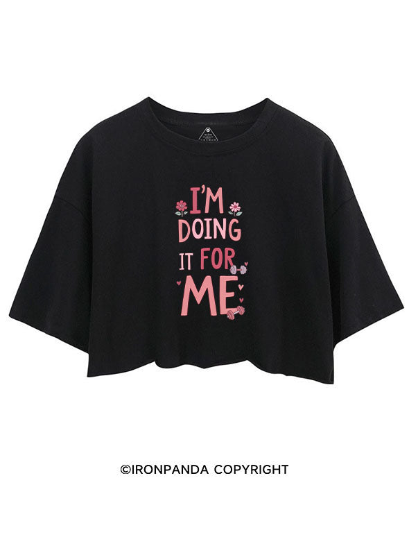 I'M DOING IT FOR ME CROP TOPS