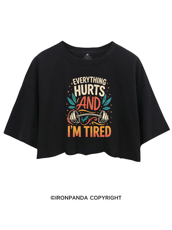 EVERYTHING HURTS AND I'M TIRED CROP TOPS