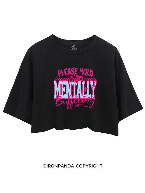 PLEASE HOLD I'M MENTALLY BUFFERING CROP TOPS