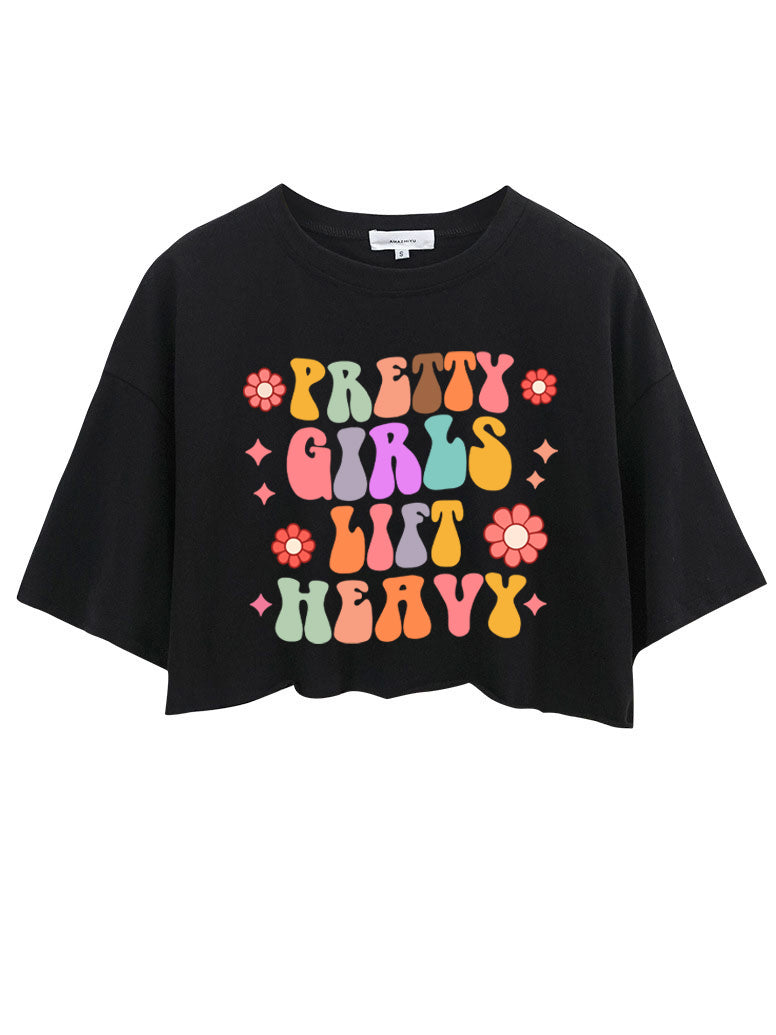 PRETTY GIRLS LIFT HEAVY  CROP TOPS