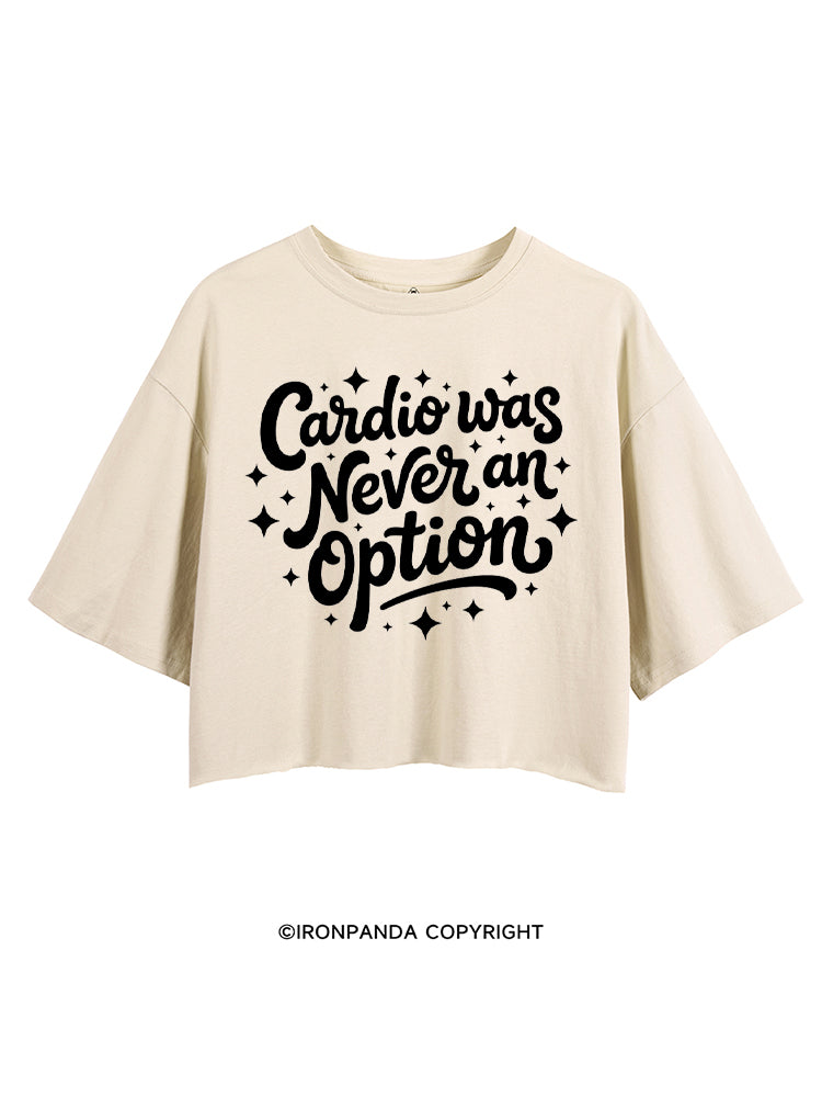 Cardio Was Never an Option CROP TOPS