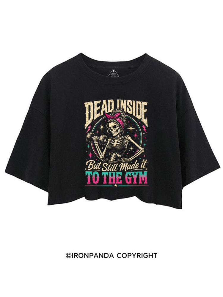 Dead Inside Still Made It To The Gym CROP TOPS