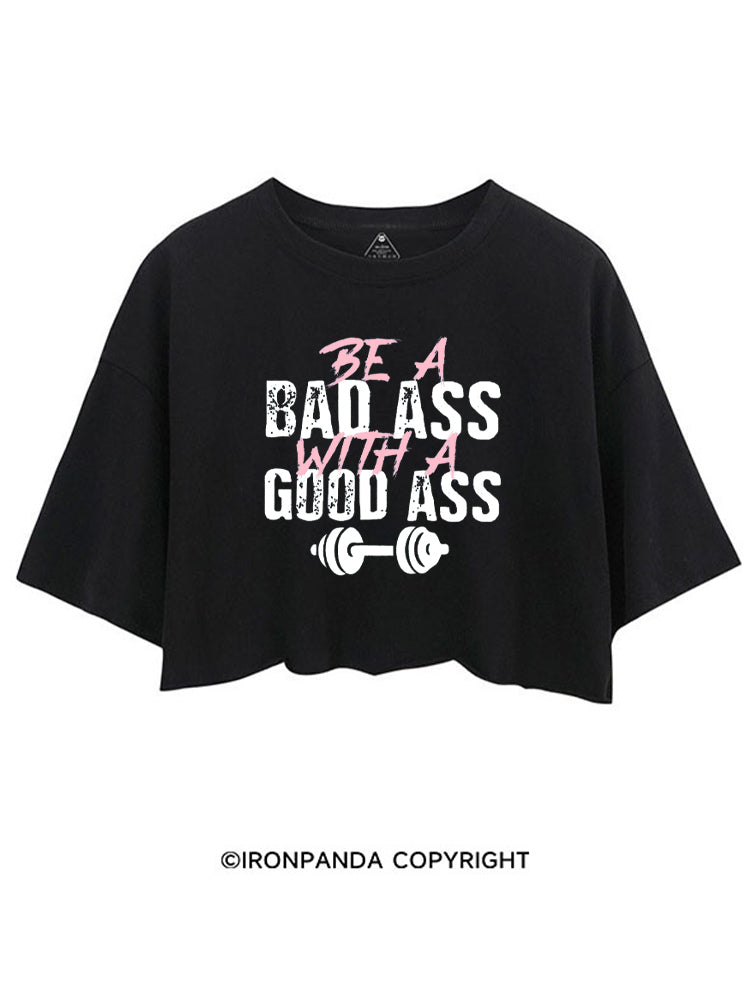 BE A BAD ASS WITH A GOOD ASS FUNNY WORKOUT CROP TOPS