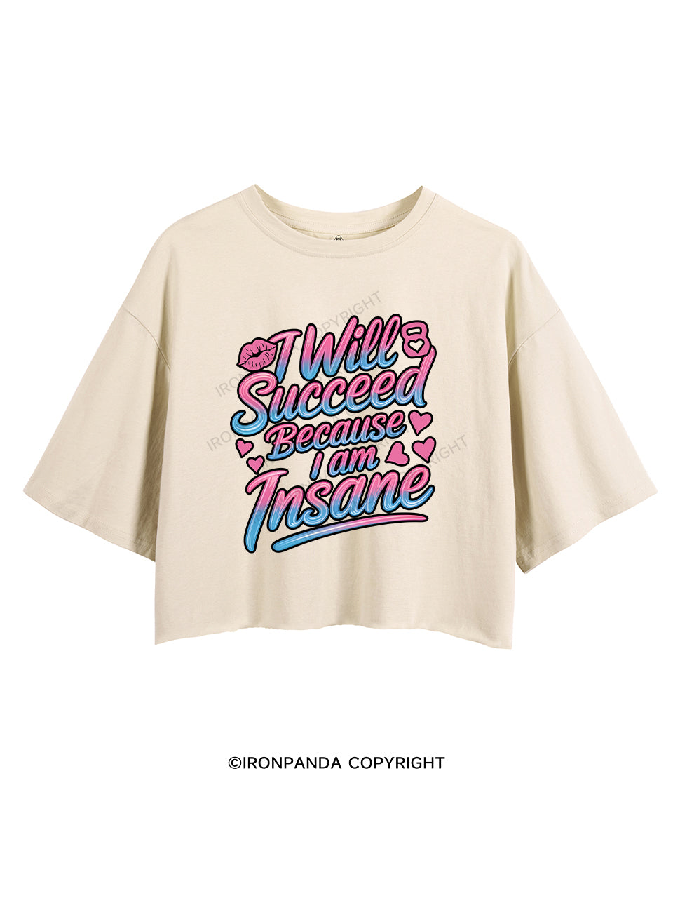 I WILL SUCCEED BECAUSE I AM INSANE CROP TOPS