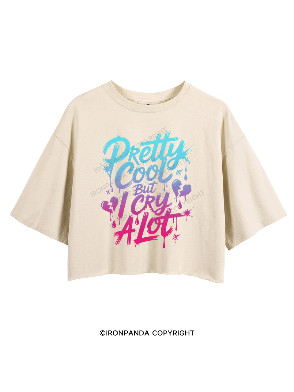 PRETTY COOL BUT I CRY A LOT CROP TOPS