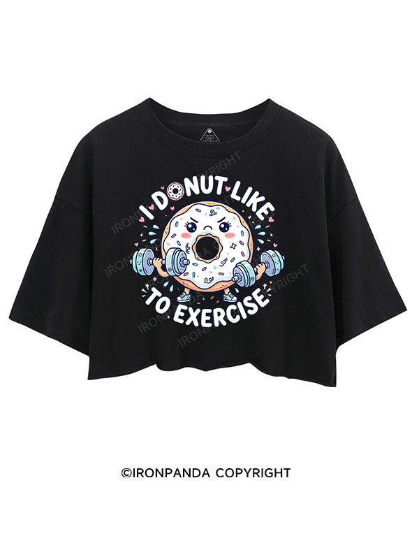 I Donut Like to Exercise CROP TOPS