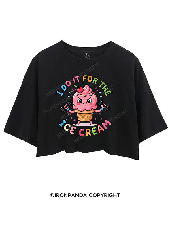 I DO IT FOR THE ICE CREAM CROP TOPS