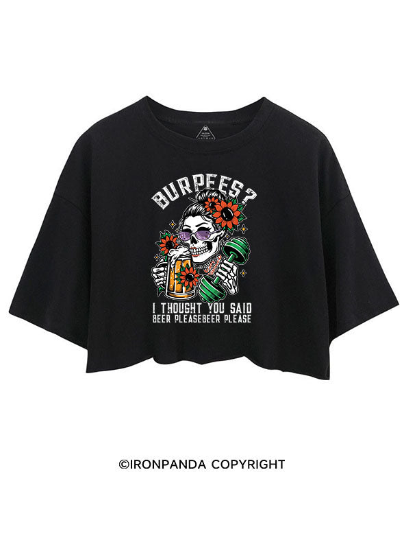 BURPEES ？I THOUGHT YOU SAID BEER PLEASE CROP TOPS