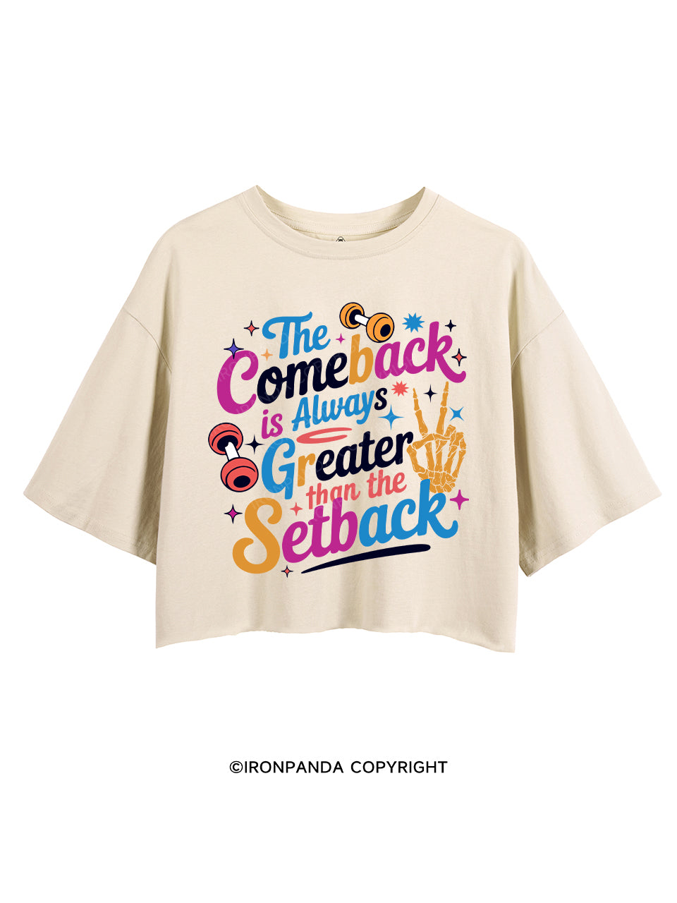 THE COMEBACK IS ALWAYS GREATER THAN THE SETBACK CROP TOPS