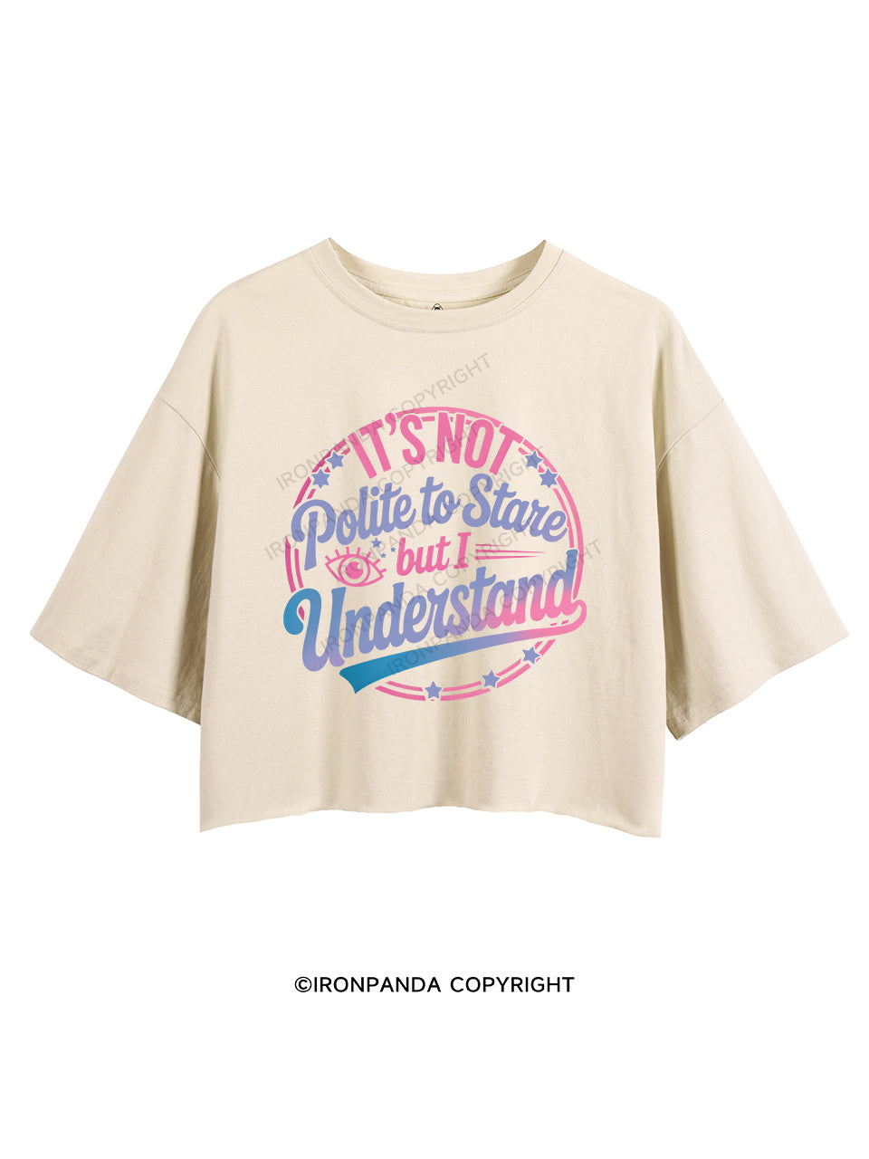 It's Not Polite To Stare But I Understand CROP TOPS