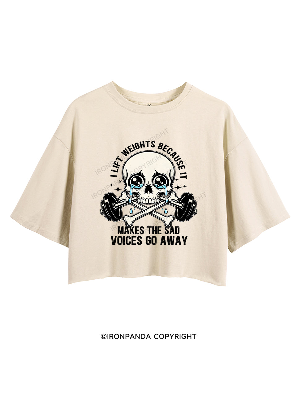 I lift weights because it makes the sad voices go away CROP TOPS