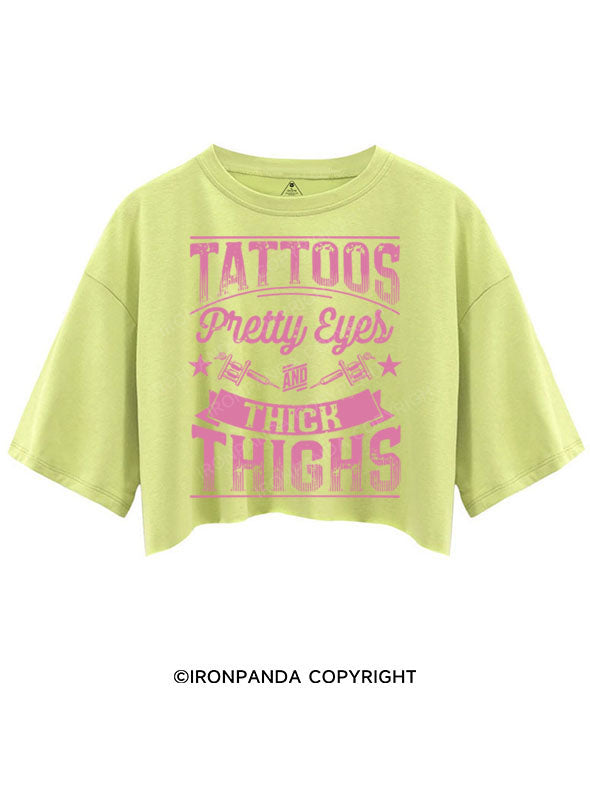 TATTOOS PRETTY EYES AND THICK THIGHS CROP TOPS