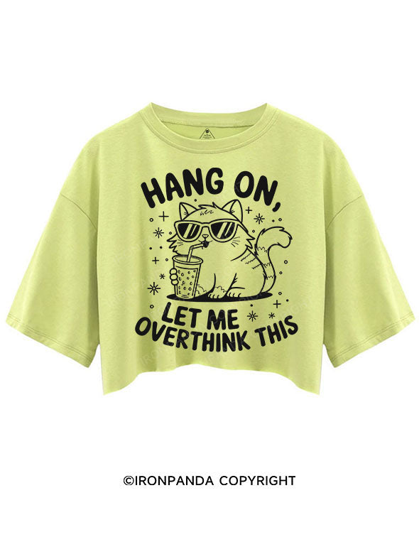 HANG ON, LET ME OVERTHINK THIS CROP TOPS