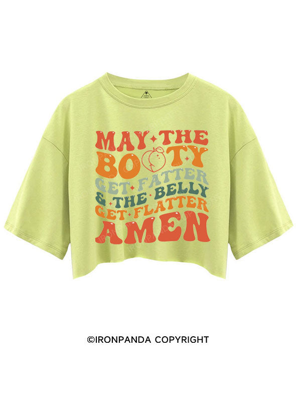 MAY THE BOOTY GET FATTER CROP TOPS