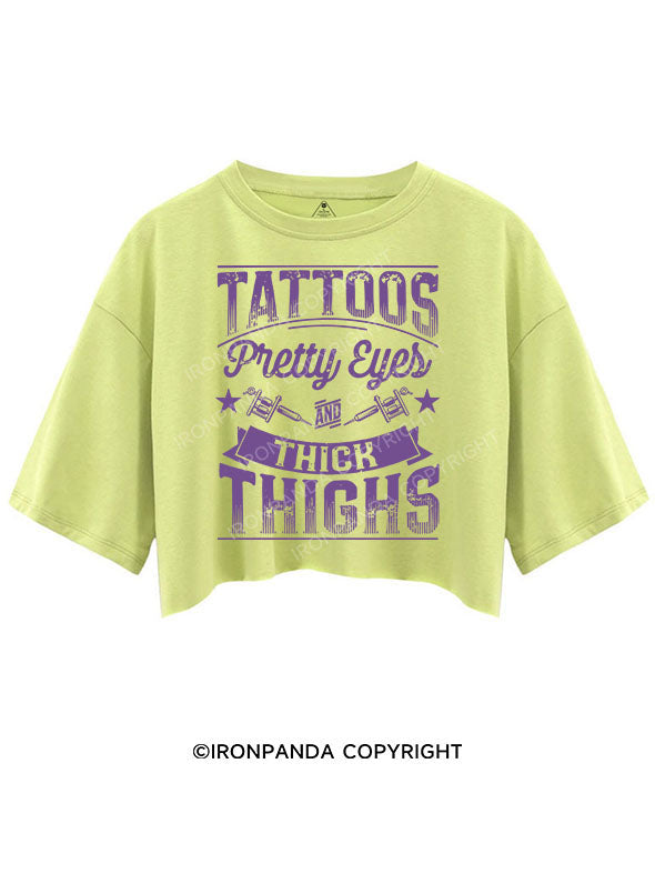 TATTOOS PRETTY EYES AND THICK THIGHS CROP TOPS