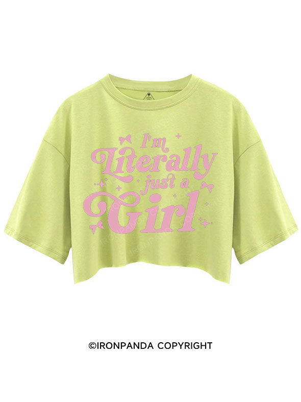 I'M LITERALLY JUST A GIRL CROP TOPS