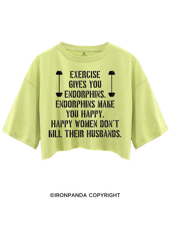 EXERCISE GIVES YOU ENDORPHINS CROP TOPS