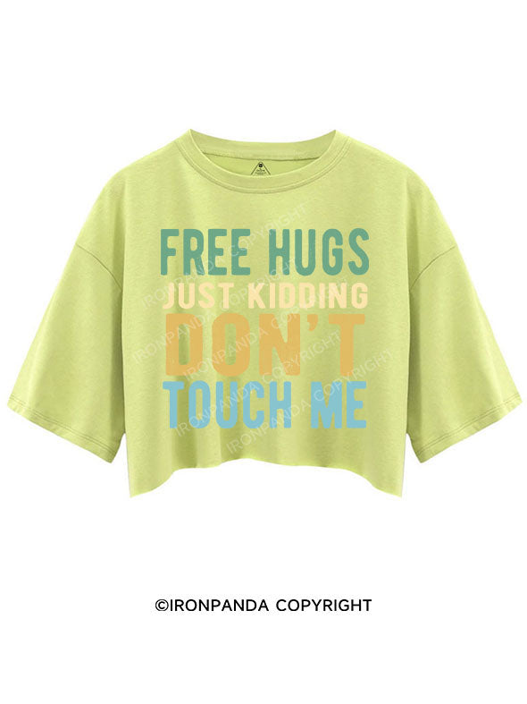 FREE HUGS JUST KIDDING DON'T TOUCH ME CROP TOPS