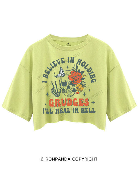 I BELIEVE IN HOLDING GRUDGES I'LL HEAL IN HELL CROP TOPS